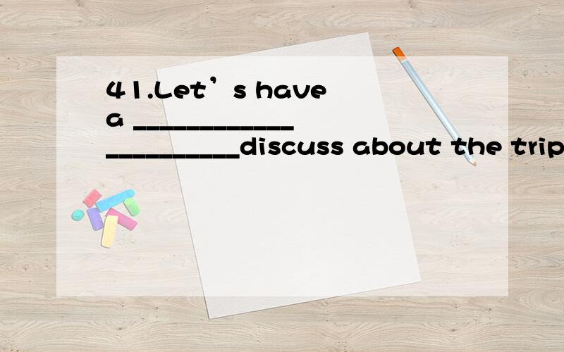 41.Let’s have a ______________________discuss about the trip.(far)42.Lily’s father believed that her daughter had made a good _____________________(decide).43.The teacher was not _______________________(please) with us.44.The trip was so ________