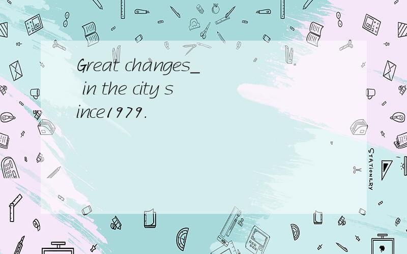 Great changes_ in the city since1979.