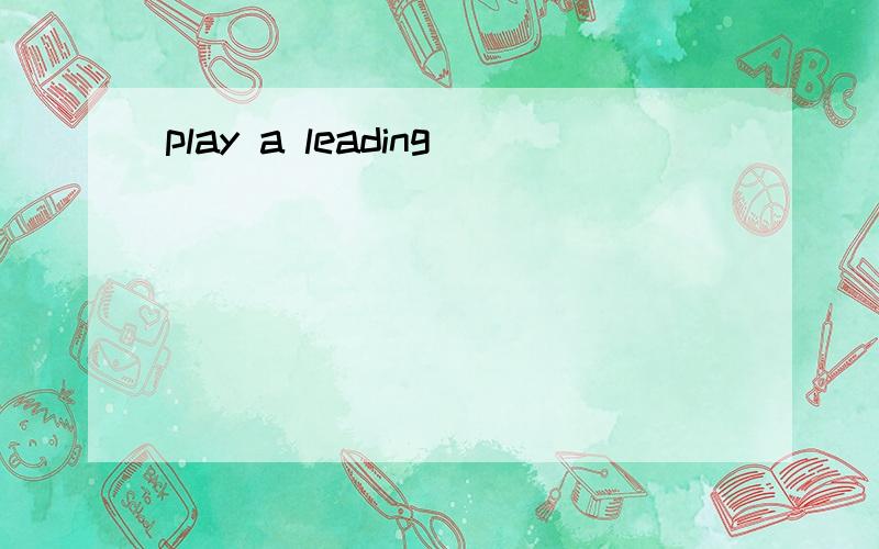 play a leading