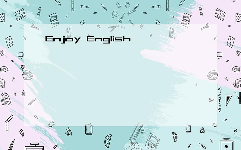 Enjoy English