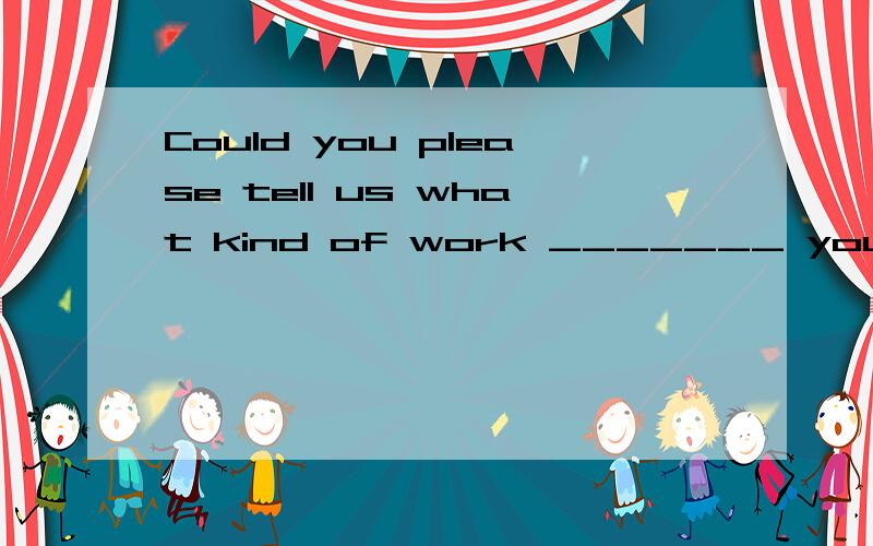 Could you please tell us what kind of work _______ you have got experience?A.at that B.in which C.which选什么?为什么?B是一个正确的词组吗?in which 是什么意义