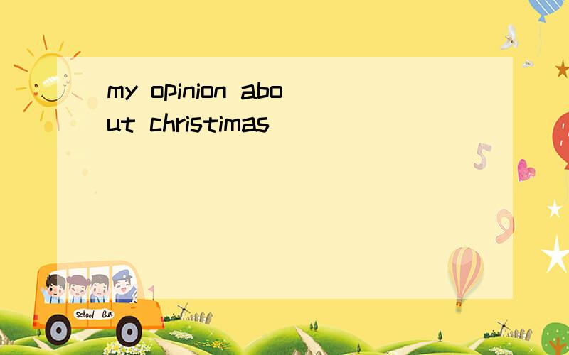 my opinion about christimas