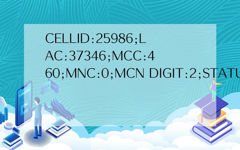 CELLID:25986;LAC:37346;MCC:460;MNC:0;MCN DIGIT:2;STATUS:1