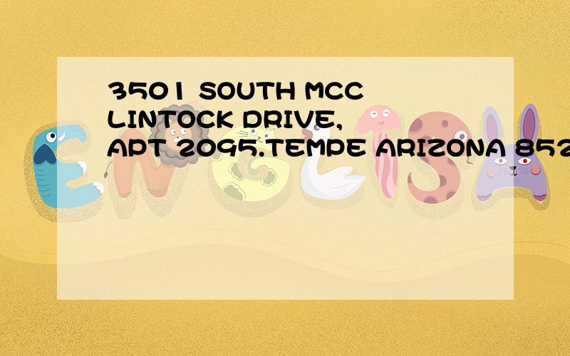 3501 SOUTH MCCLINTOCK DRIVE,APT 2095.TEMPE ARIZONA 85282 USA.请问这个地址是美国的哪里?