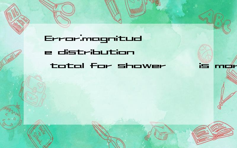 Error:magnitude distribution total for shower '' is more than the observed number of meteors for t