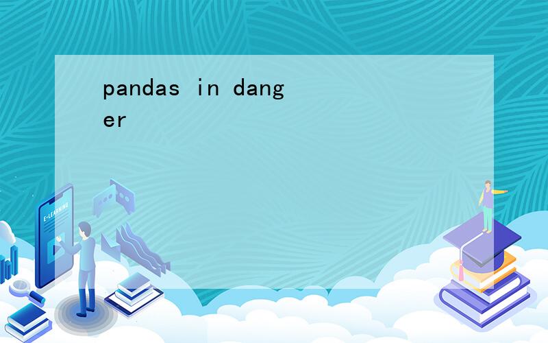 pandas in danger