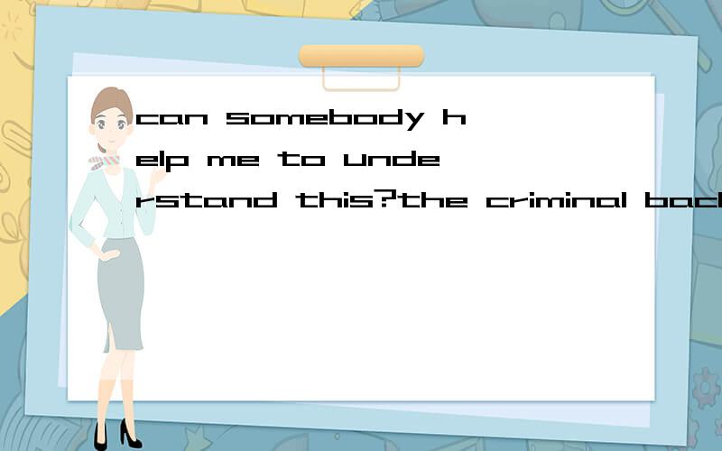 can somebody help me to understand this?the criminal background check is for whom?Criminal background check for all owners and officers- the criminal background check for you company does not address the individual owners and officers.