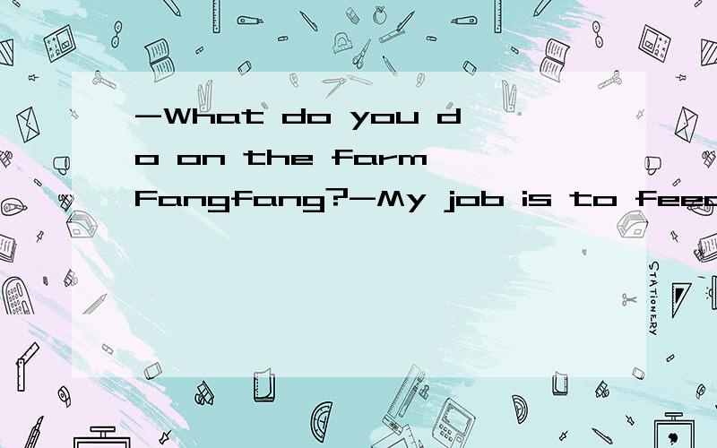 -What do you do on the farm,Fangfang?-My job is to feed the animaIs,such as______and_______.A.horses；sheepsB.horse；sheepC.horses；sheep为什么选C啊?