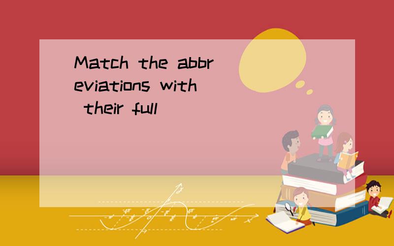 Match the abbreviations with their full