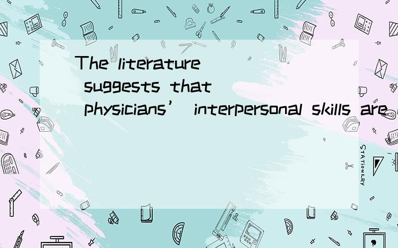 The literature suggests that physicians’ interpersonal skills are critical to establishing strong,trust-based physician-patient relationships that offer multiple benefits.