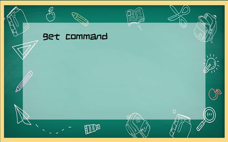 get command