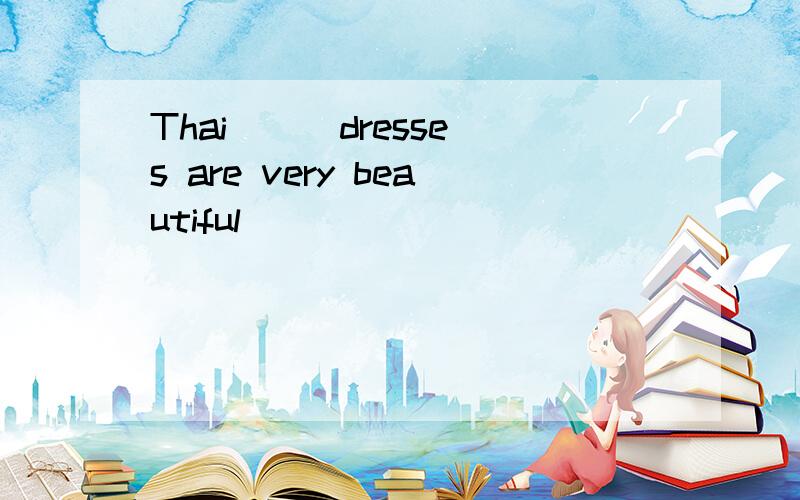 Thai （） dresses are very beautiful