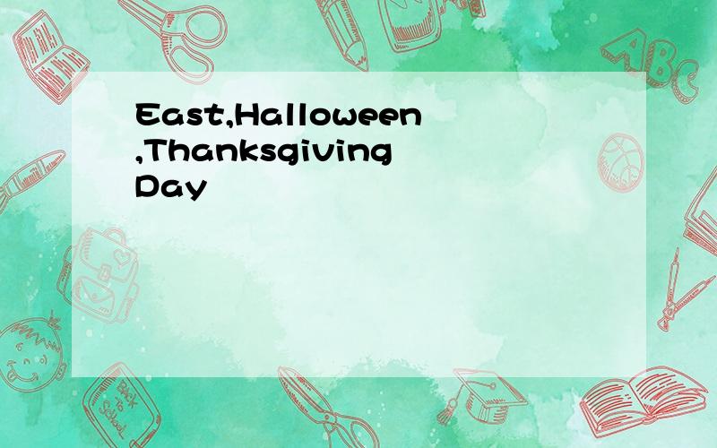 East,Halloween,Thanksgiving Day