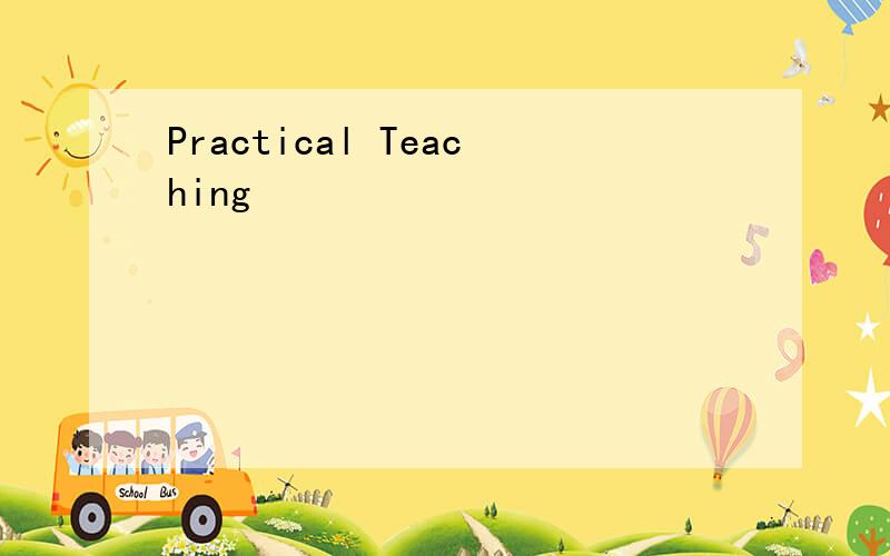 Practical Teaching