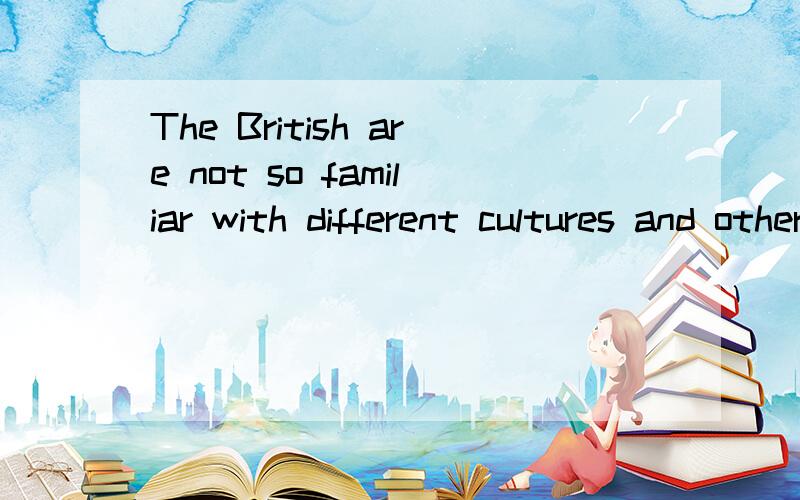 The British are not so familiar with different cultures and other ways of doing things,______ is often the case in other countries.A.as B.what C.that D.which为什么不能选D?