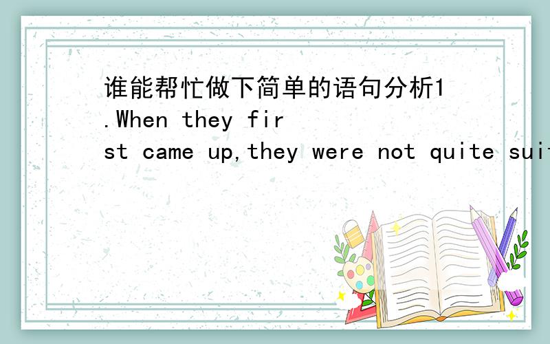 谁能帮忙做下简单的语句分析1.When they first came up,they were not quite suitable for complicated controls such as temperature,position,pressure,etc.2.Unspoken rule is that you’ll find mostly Hitachi and Fujicu microcontrollers in PLC c