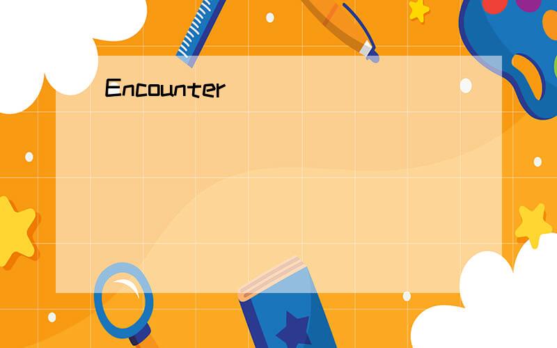 Encounter