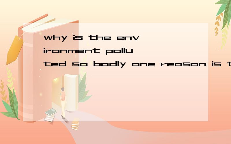 why is the environment polluted so badly one reason is that the number of people who _cars _risingA owns are B owns is C own is D own are