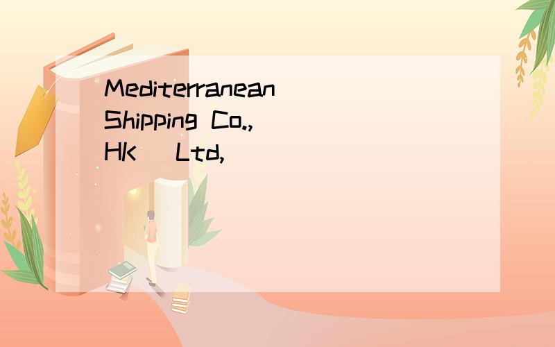 Mediterranean Shipping Co.,(HK) Ltd,