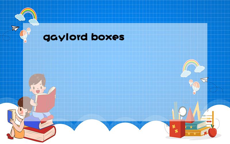 gaylord boxes