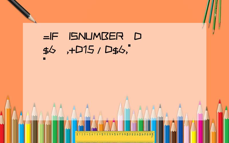 =IF(ISNUMBER(D$6),+D15/D$6,