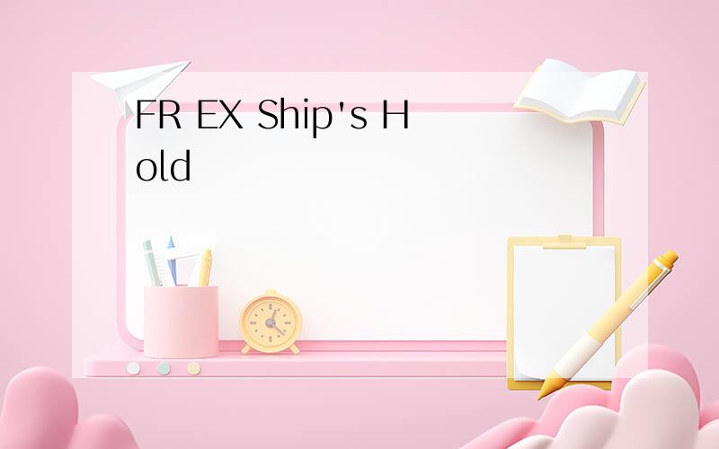 FR EX Ship's Hold