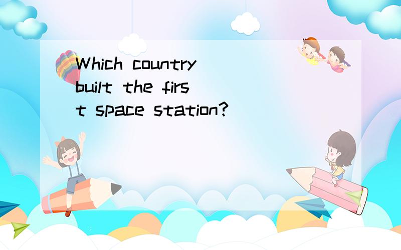 Which country built the first space station?