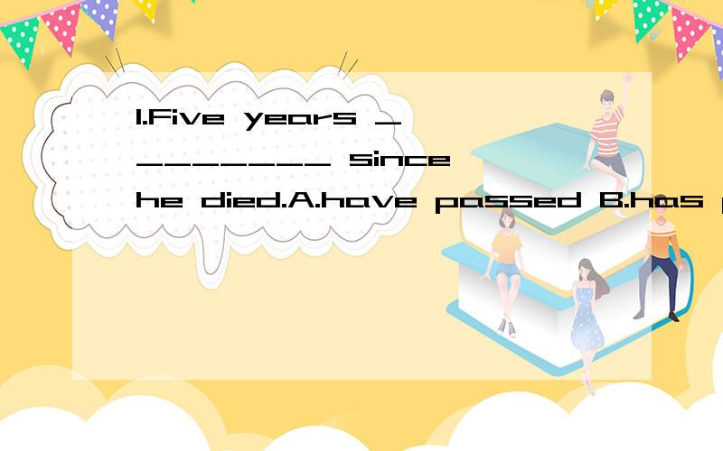 1.Five years ________ since he died.A.have passed B.has passedC.is passed D.are passed2.—Which calculator do you want?—________in your hand.A.The one B.One C.That D.It3.There is no smoke ________ fire.A.with B.without C.if D.no4.—What's under t