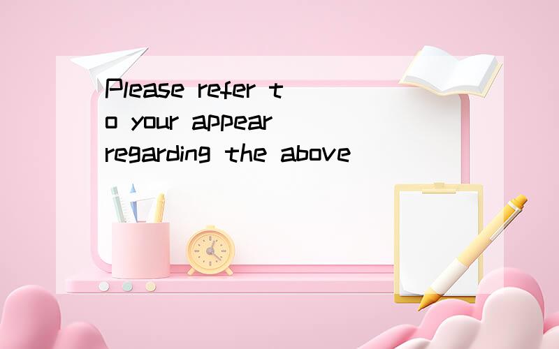 Please refer to your appear regarding the above