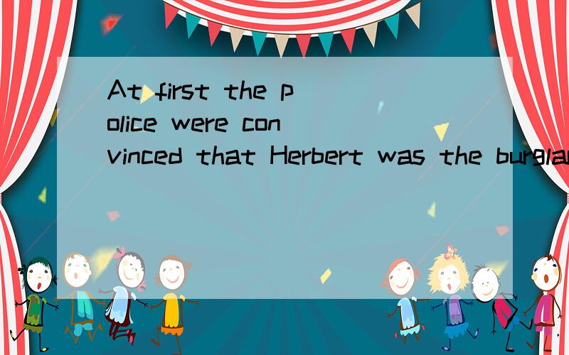 At first the police were convinced that Herbert was the burglar.接上However,after the sergeant came,（the matter took a turn for the better as far as Herbert was concerned.）请帮忙解释并翻译括号中的句子的准确意思 并指出其