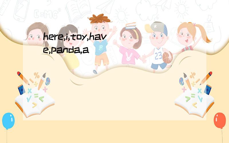 here,i,toy,have,panda,a