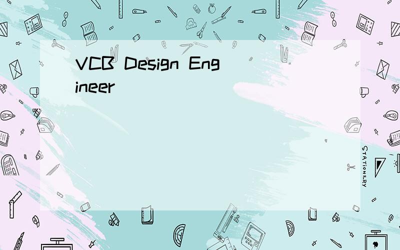 VCB Design Engineer