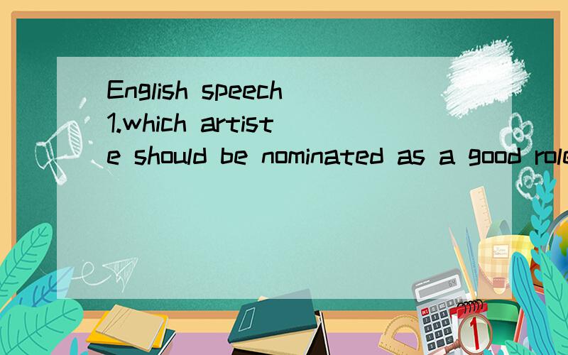 English speech1.which artiste should be nominated as a good role model and why?(3 minutes.) 2.why korean wave is just a passing fad?(3 minutes.)