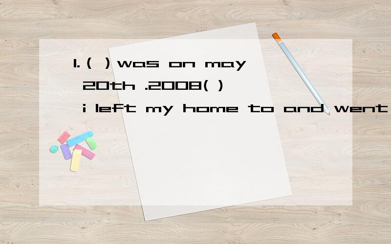 1.（）was on may 20th .2008( ) i left my home to and went to uk A it that B it when Cthat when Dthat that 2.the factory produced ( )trucks in 2010 as 3 years beforeAas twice many Bas many twice C twice as manyDtwice as many3.the big fire was finall