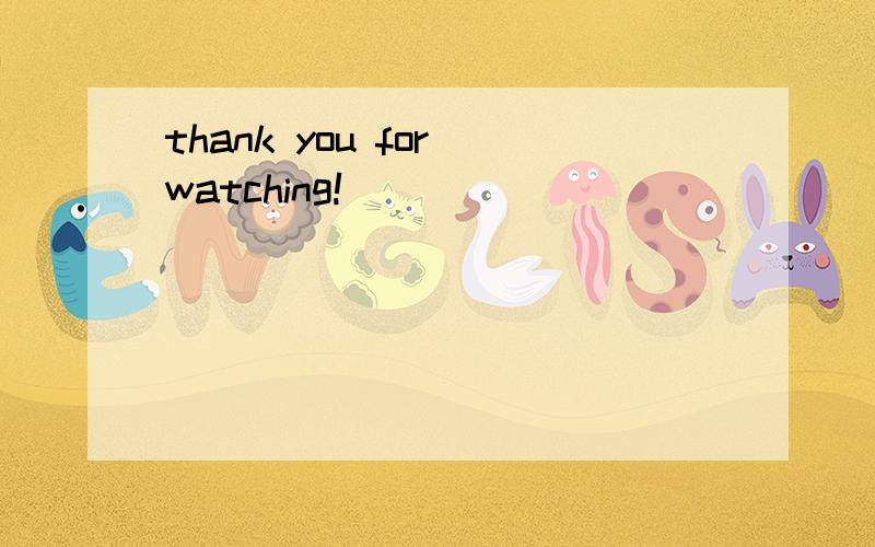 thank you for watching!