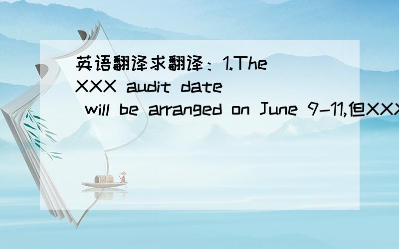 英语翻译求翻译：1.The XXX audit date will be arranged on June 9-11,但XXX最快只能安排在7月7-11日,因为本地审核员在六月份的排期已满.2.贵司能否接受以上安排?语境是这样的：客户找我们公司帮他审核