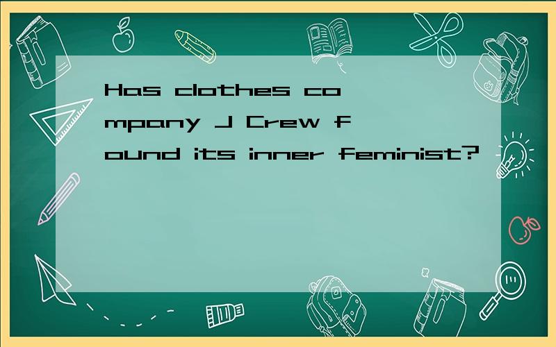 Has clothes company J Crew found its inner feminist?