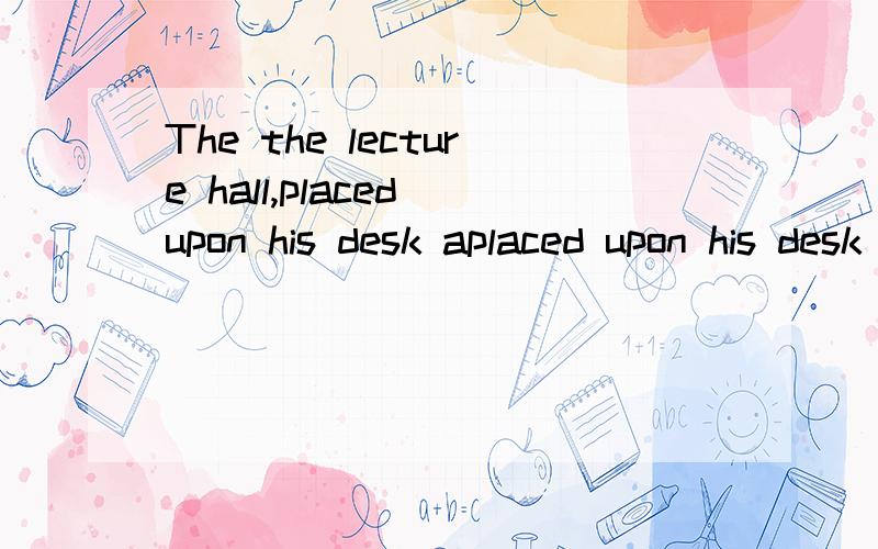 The the lecture hall,placed upon his desk aplaced upon his desk a large jar filled with dried beans（豆）,and inbited the students to guess how many beans the jar contained.After listening toshouts of wildly wrong guesses the professor smiled a th