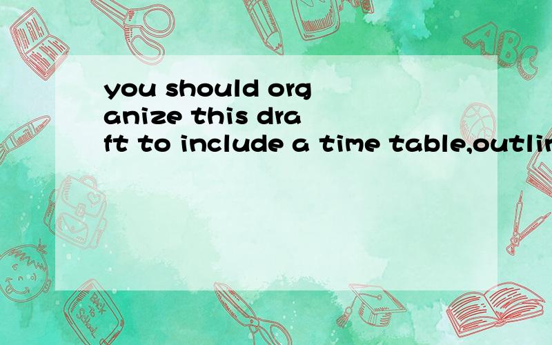 you should organize this draft to include a time table,outlining the things you would like to achieve during a month.