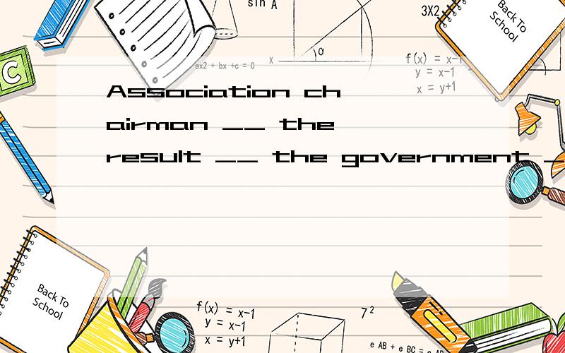 Association chairman __ the result __ the government __ schools to use ...