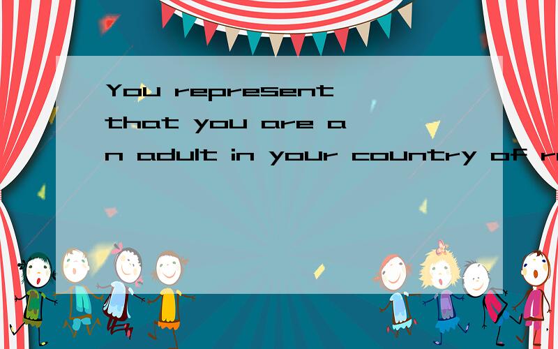 You represent that you are an adult in your country of residence.You agree to these Terms of Use on behalf of yourself and,at your discretion,for one (1) minor child for whom you are a parent or guardian and whom you have authorized to use the accoun