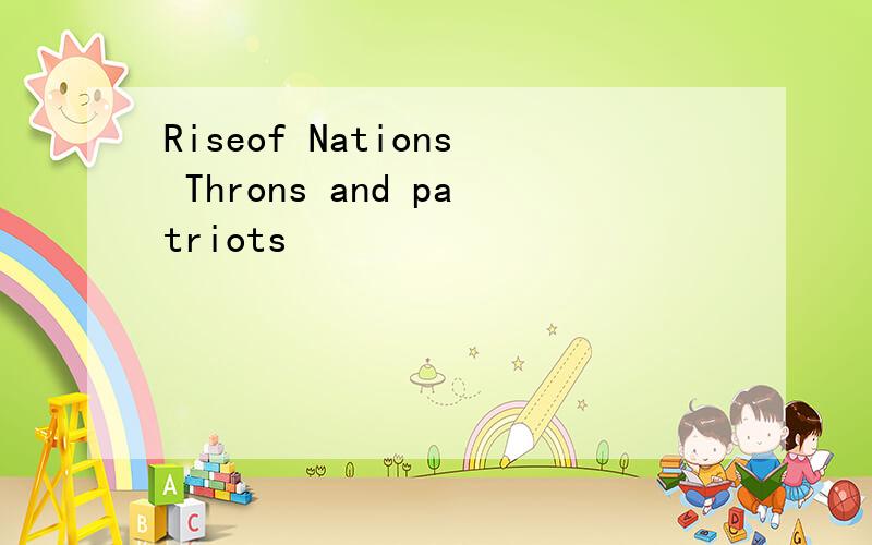 Riseof Nations Throns and patriots