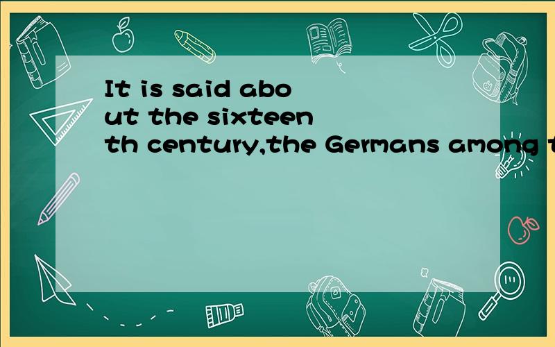 It is said about the sixteenth century,the Germans among the first to the evergreen pine and cypre的中文