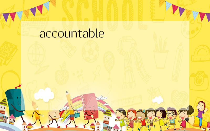 accountable