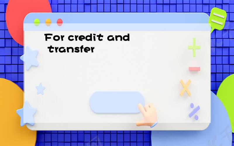 For credit and transfer