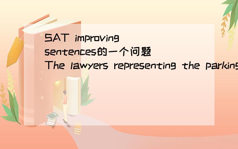 SAT improving sentences的一个问题The lawyers representing the parking-lot operators asserted (as to the defensibility of their practices as legal and ethical.)选项：A、as to the defensibility of their practices as legal and ethcal.B、as to