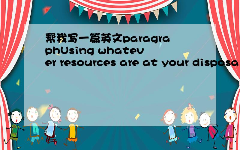 帮我写一篇英文paragraphUsing whatever resources are at your disposal, research a person who you feel has made an important contribution to the world, either past or present. Be sure to find a substantial amount of information to draw you concl