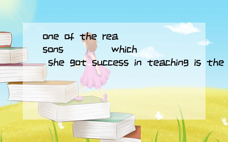 one of the reasons____ which she got success in teaching is the application of multi-media填介词或副词