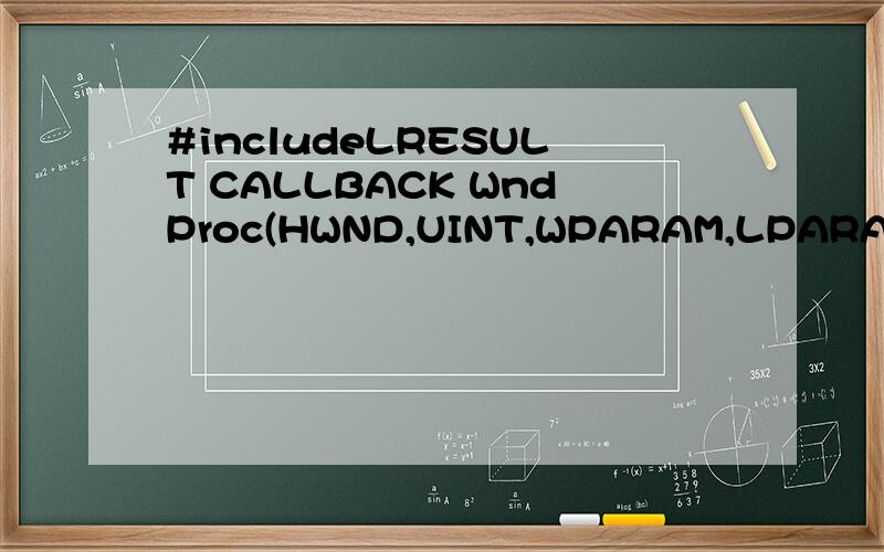 #includeLRESULT CALLBACK WndProc(HWND,UINT,WPARAM,LPARAM);//windpws main' diclare//以下初始化窗口类int WINAPI WinMain(HINSTANCE hInstance,HINSTANCE hPrevInst,LPSTR IpszCmdLine,int nCmdShow) {HWND hwnd;MSG msg;WNDCLASS wndclass;char IpszClassN