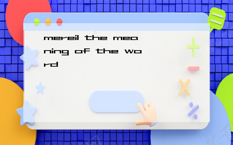 mereil the meaning of the word